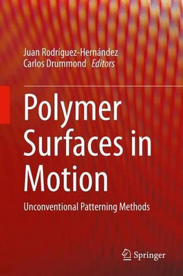 Polymer Surfaces in Motion: Unconventional Patterning Methods by Carlos Drummond-image