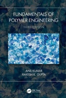 Fundamentals of Polymer Engineering, Third Edition by Anil Kumar: New-image