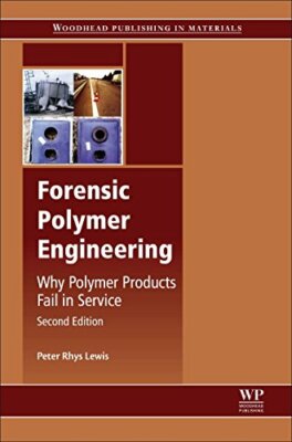 Forensic Polymer Engineering: Why Polymer Produ, Lewis.=-image