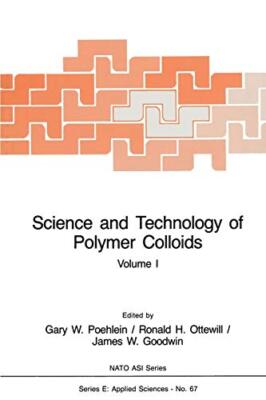 Science and Technology of Polymer Colloids : Preparation and Reaction Enginee-,-image