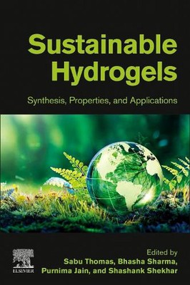 Sustainable Hydrogels: Synthesis, Properties, and Applications by Sabu Thomas (E-image