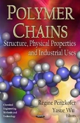 Polymer Chains: Structure, Physical Properties & Industrial Uses by R?gine Penzk-image