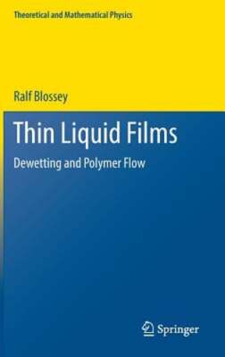 Thin Liquid Films: Dewetting and Polymer Flow by Ralf Blossey: New-image