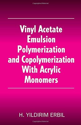 VINYL ACETATE EMULSION POLYMERIZATION AND COPOLYMERIZATION By Yildirim H. Erbil-image