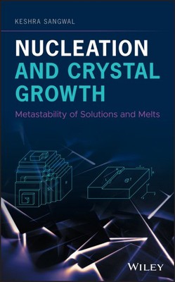 Nucleation and Crystal Growth : Metastability of Solutions and Melts, Hardcov...-image