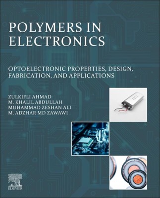 Polymers in Electronics : Optoelectronic Properties, Design, Fabrication, and...-image