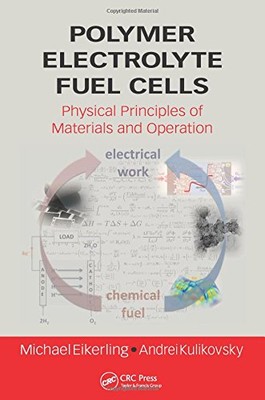 POLYMER ELECTROLYTE FUEL CELLS: PHYSICAL PRINCIPLES OF By Michael Eikerling VG-image