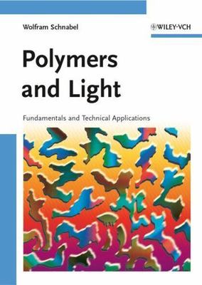 POLYMERS AND LIGHT: FUNDAMENTALS AND TECHNICAL By Wolfram Schnabel - Hardcover-image