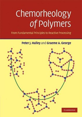Chemorheology of Polymers: From Fundamental Principles to Reactive Processing by-image