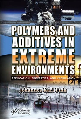 Polymers and Additives in Extreme Environments : Application, Properties, and...-image