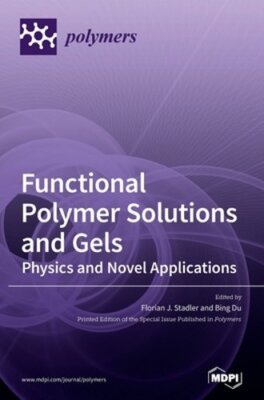 Functional Polymer Solutions and Gels: Physics and Novel Applications by Stadler-image