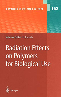 RADIATION EFFECTS ON POLYMERS FOR BIOLOGICAL USE (ADVANCES By Henning Kausch-image