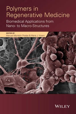 Polymers in Regenerative Medicine: Biomedical Applications from Nano- to Macro-S-image