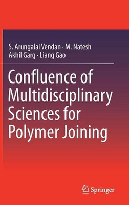 Confluence of Multidisciplinary Sciences for Polymer Joining by M. Natesh (Engli-image