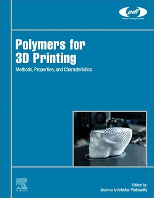 Polymers for 3D Printing: Methods, Properties, and Characteristics: New-image