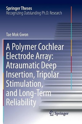 A Polymer Cochlear Electrode Array: Atraumatic Deep Insertion, Tripolar Stimulat-image