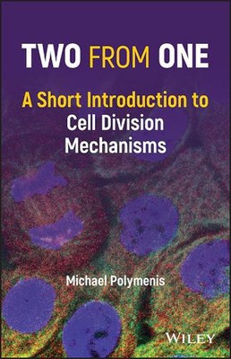 Two from One: A Short Introduction to Cell Division Mechanisms by Michael Polyme-image