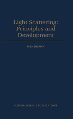 Light Scattering : Principles and Development, Hardcover by Brown, Wyn (EDT),...-image