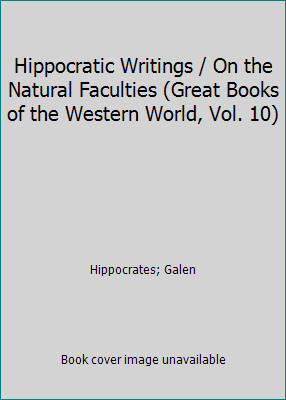Hippocratic Writings / On the Natural Faculties (Great Books of the Western...-image