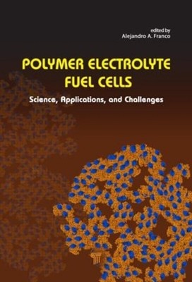 Polymer Electrolyte Fuel Cells: Science, Applications, and Challenges by Alejand-image