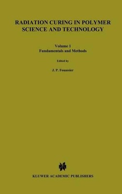 Radiation Curing in Polymer Science and Technology: Fundamentals and methods by -image