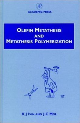 Olefin Metathesis and Metathesis Polymerization by J. C. Mol and K. J. Ivin...-image