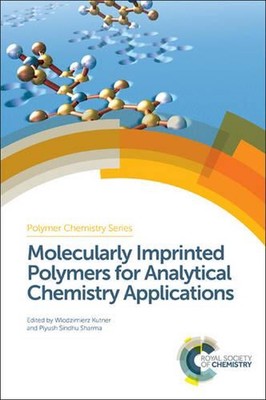 Molecularly Imprinted Polymers for Analytical Chemistry Applications by Piyush S-image
