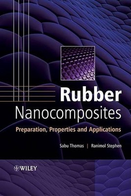 Rubber Nanocomposites: Preparation, Properties, and Applications by Sabu Thomas -image
