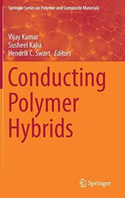 Conducting Polymer Hybrids (Springer Series on Polymer and (New)-image