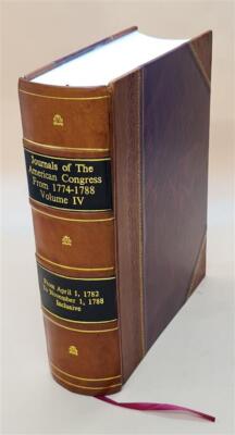 Journals Of The American Congress: From 1774 To 1788. In Four Vo [Leather Bound]-image