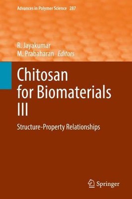 Chitosan for Biomaterials III: Structure-Property Relationships by R. Jayakumar -image