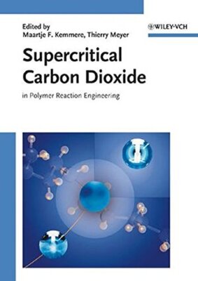 SUPERCRITICAL CARBON DIOXIDE: IN POLYMER REACTION By Maartje F. Kemmere VG-image