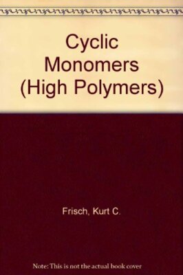 CYCLIC MONOMERS (HIGH POLYMERS) By Kurt C. Frisch - Hardcover **Excellent**-image