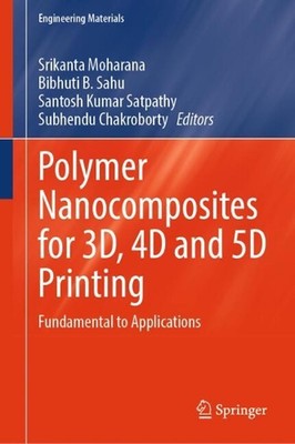 Polymer Nanocomposites for 3D, 4D and 5D Printing: Fundamental to Applications b-image