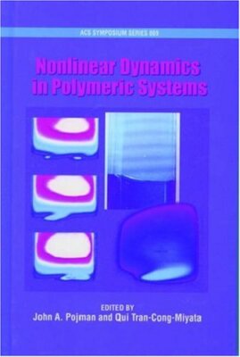 NONLINEAR DYNAMICS IN POLYMERIC SYSTEMS (ACS SYMPOSIUM By John A. Pojman & Qui-image