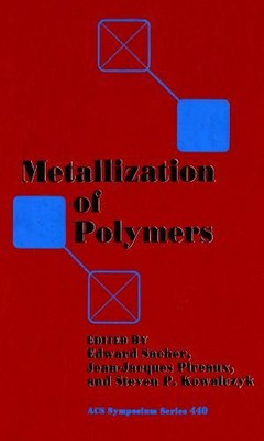 METALLIZATION OF POLYMERS (ACS SYMPOSIUM SERIES) By Edward Sacher & Steven P.-image
