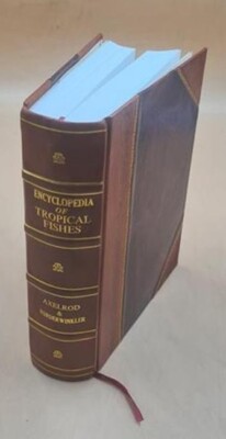 Encyclopedia of tropical fishes, with special emphasis on techni [Leather Bound]-image