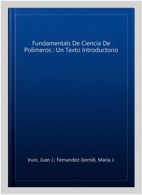 Fundamentals De Ciencia De Polimeros : Un Texto Introductorio, Paperback by I...-image