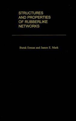 Structures and Properties of Rubberlike Networks by Burak Erman (English) Hardco-image