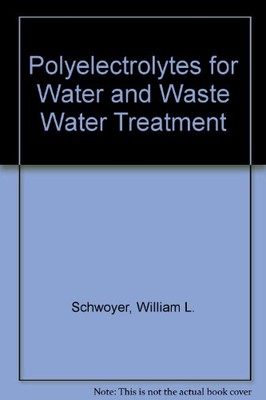 POLYELECTROLYTES FOR WATER & WASTE WATER TREATMENT By William L. Schwoyer-image