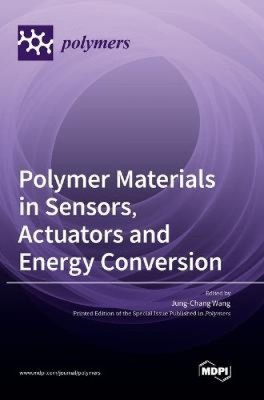 Polymer Materials in Sensors, Actuators and Energy Conversion by Jung-Chang Wang-image