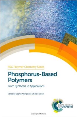 PHOSPHORUS-BASED POLYMERS: FROM SYNTHESIS TO APPLICATIONS By Sophie Monge NEW-image