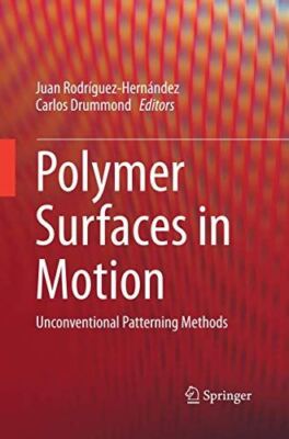 Polymer Surfaces in Motion: Unconventional Patterning Methods-image