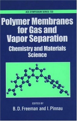 POLYMER MEMBRANES FOR GAS AND VAPOR SEPARATION: CHEMISTRY By Benny D. Freeman-image