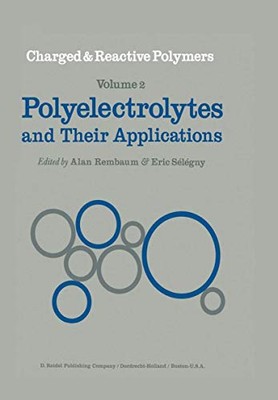 POLYELECTROLYTES AND THEIR APPLICATIONS (CHARGED AND By A. Rembaum & E. Selegny-image