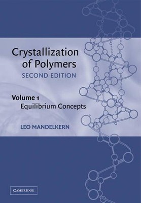 Crystallization of Polymers: Volume 1, Equilibrium Concepts by Leo Mandelkern (E-image