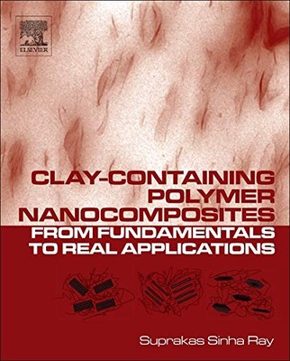 CLAY-CONTAINING POLYMER NANOCOMPOSITES: FROM FUNDAMENTALS By Sinha Suprakas Ray-image