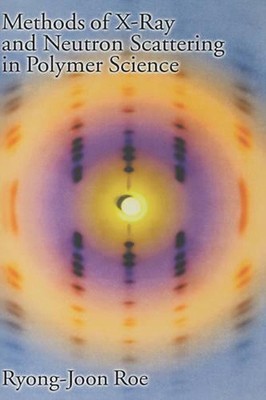 Methods of X-ray and Neutron Scattering in Polymer Science by Ryong-Joon Roe (En-image