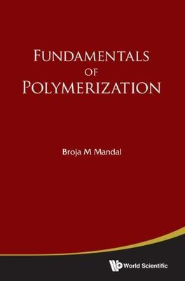 FUNDAMENTALS OF POLYMERIZATION, Mandal, Broja M., Very Good Book-image