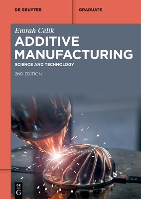 Emrah Celik Additive Manufacturing (Paperback) De Gruyter Textbook (UK IMPORT)-image